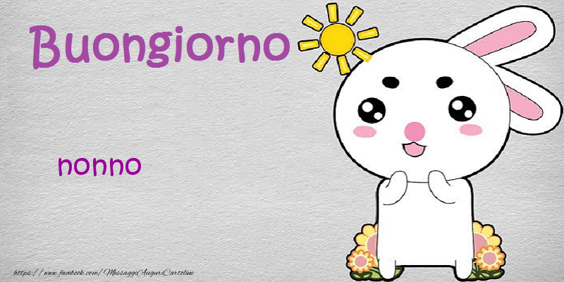 Cartoline di buongiorno per Nonno - Buongiorno nonno