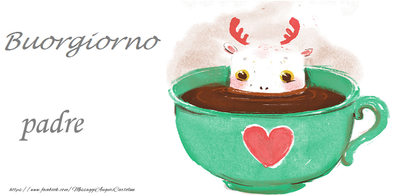 Cartoline di buongiorno per Padre - Buongiorno padre