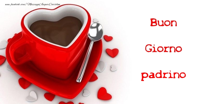 Cartoline di buongiorno per Padrino - Buon Giorno padrino