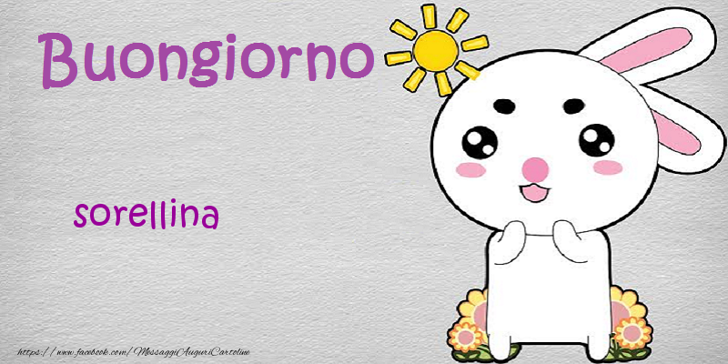 Cartoline di buongiorno per Sorella - Buongiorno sorellina
