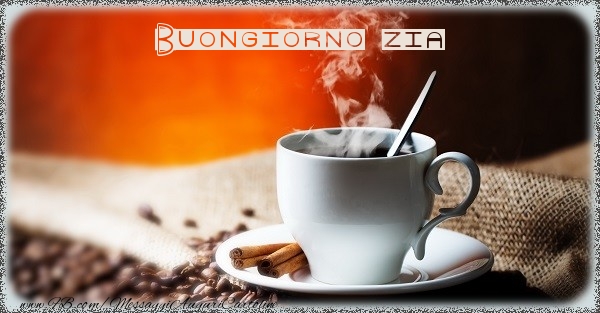 Cartoline di buongiorno per Zia - Buongiorno zia