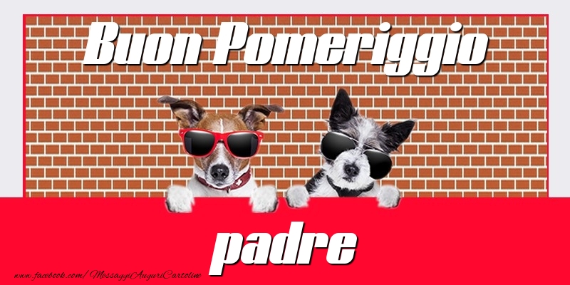 Cartoline di buon pomeriggio per Padre - Buon Pomeriggio padre