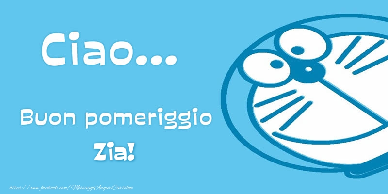 Cartoline di buon pomeriggio per Zia - Ciao...   Buon pomeriggio zia!