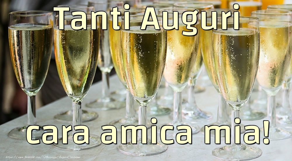 Cartoline di compleanno per Amica - Tanti Auguri cara amica mia!