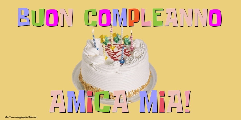 Cartoline di compleanno per Amica - Buon Compleanno amica mia!