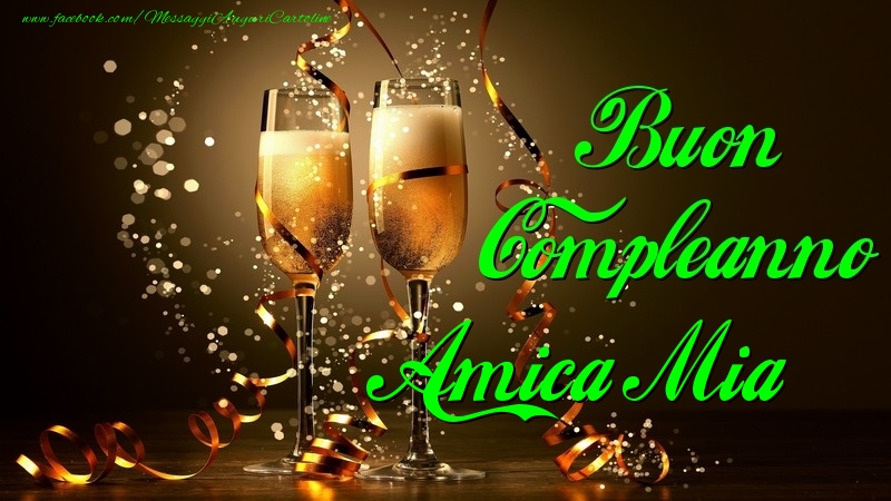 Cartoline di compleanno per Amica - Buon Compleanno amica mia