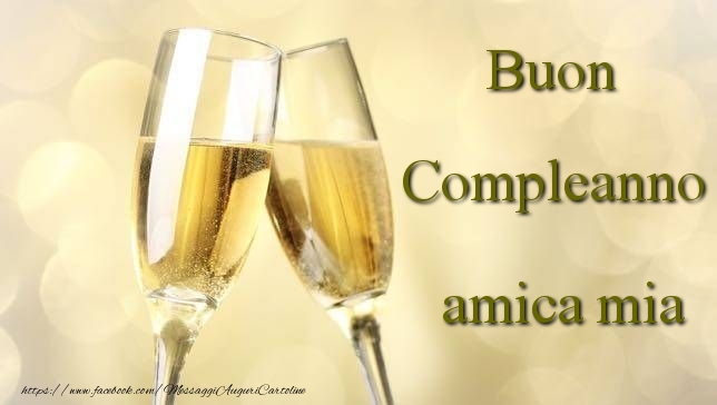 Cartoline di compleanno per Amica - Buon Compleanno amica mia