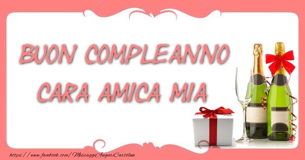 Cartoline di compleanno per Amica - Buon compleanno cara amica mia
