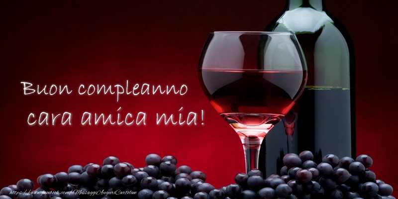 Cartoline di compleanno per Amica - Buon compleanno cara amica mia!