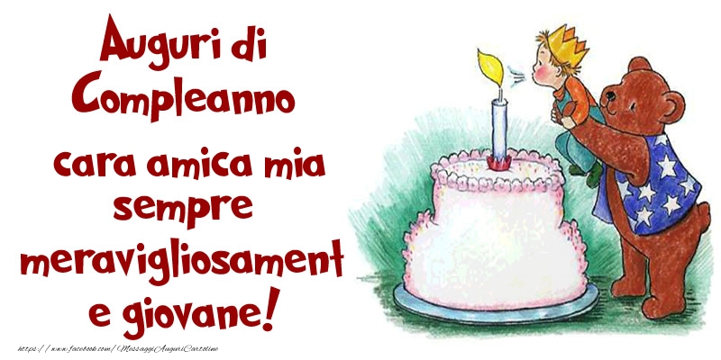 Cartoline di compleanno per Amica - Auguri di Compleanno cara amica mia sempre meravigliosamente giovane!