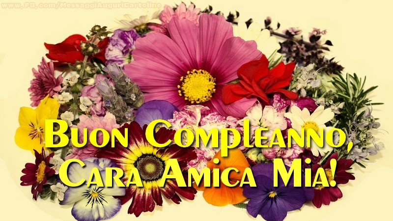 Cartoline di compleanno per Amica - Buon compleanno, cara amica mia!