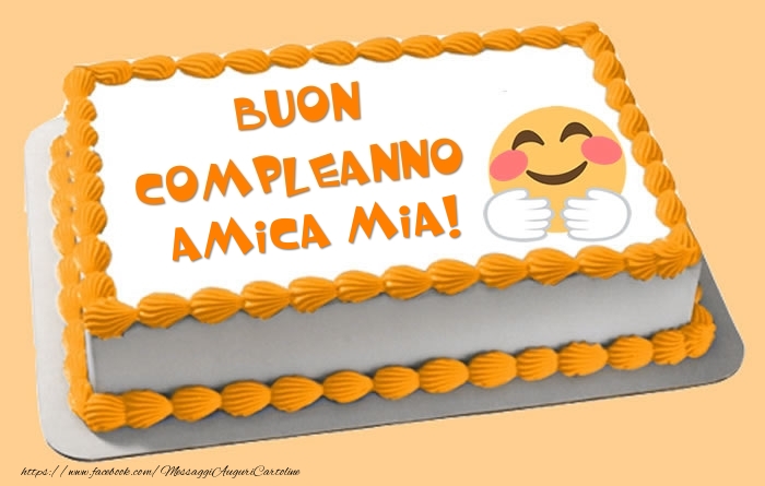 Cartoline di compleanno per Amica - Torta Buon Compleanno amica mia!