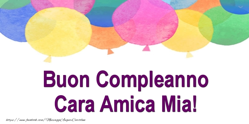 Cartoline di compleanno per Amica - Buon Compleanno cara amica mia!