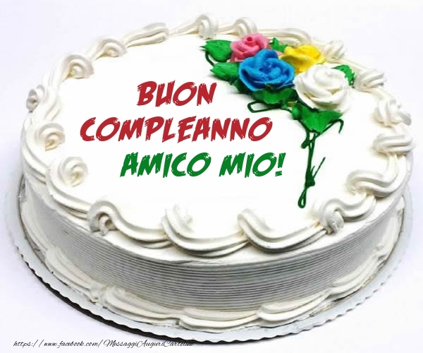 Cartoline di compleanno per Amico - Buon Compleanno amico mio!