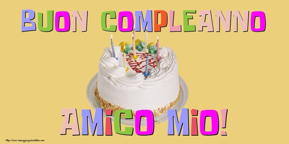 Cartoline di compleanno per Amico - Buon Compleanno amico mio!