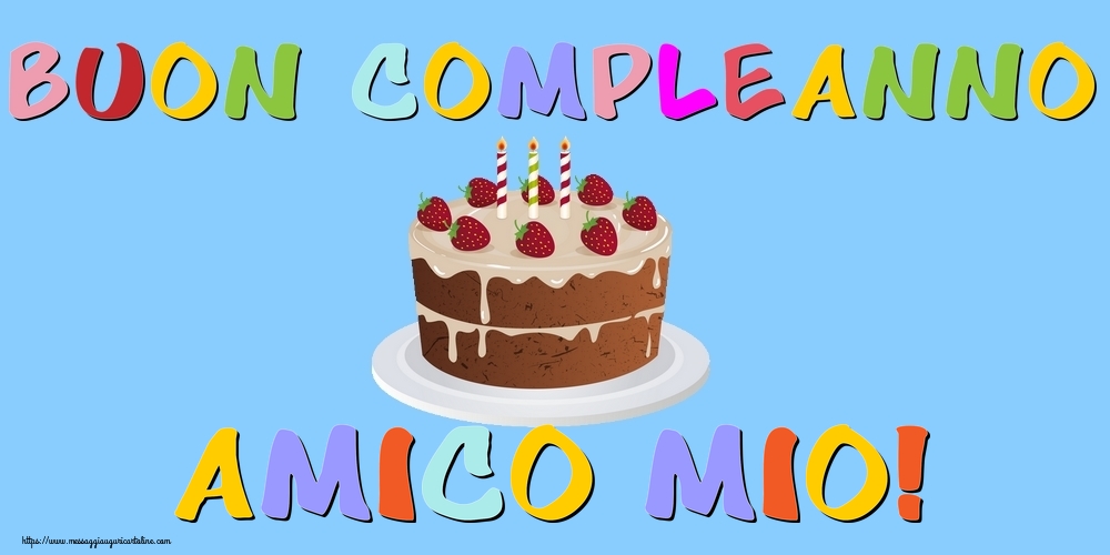Cartoline di compleanno per Amico - Buon Compleanno amico mio!