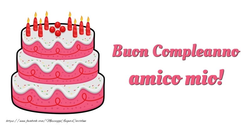 Cartoline di compleanno per Amico - Torta Buon Compleanno amico mio