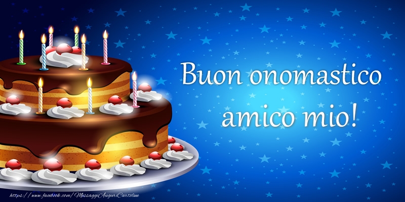 Cartoline di compleanno per Amico - Buon onomastico amico mio!