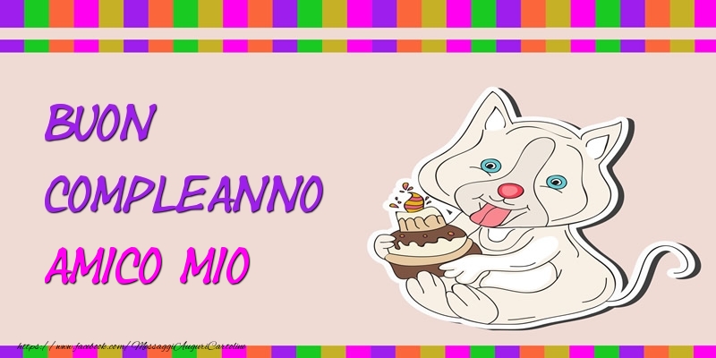 Cartoline di compleanno per Amico - Buon Compleanno amico mio