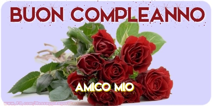 Cartoline di compleanno per Amico - Buon compleanno amico mio