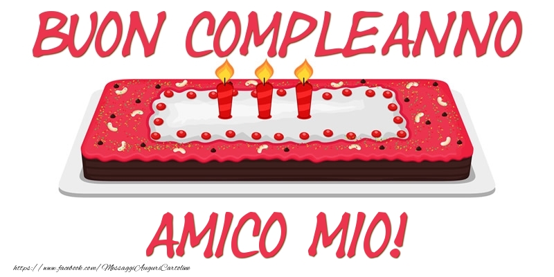 Cartoline di compleanno per Amico - Buon Compleanno amico mio!