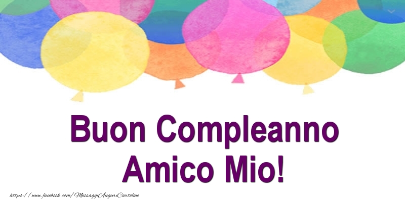Cartoline di compleanno per Amico - Buon Compleanno amico mio!