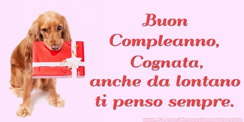 Cartoline di compleanno per Cognata - Buon Compleanno, cognata anche da lontano ti penso sempre.