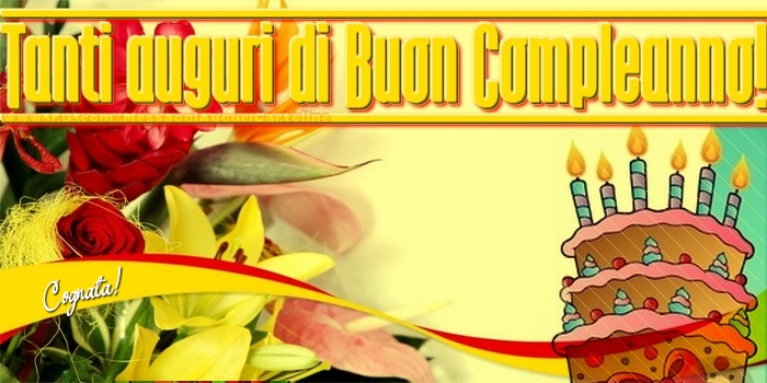 Cartoline di compleanno per Cognata - Tanti auguri di Buon Compleanno. cognata