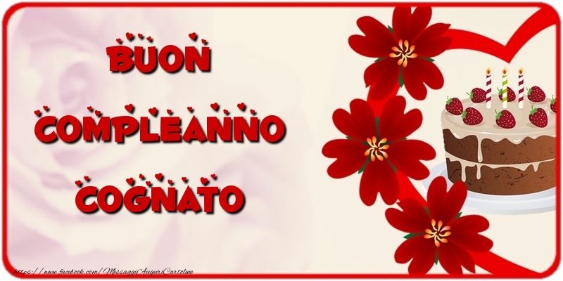 Cartoline di compleanno per Cognato - Buon Compleanno cognato