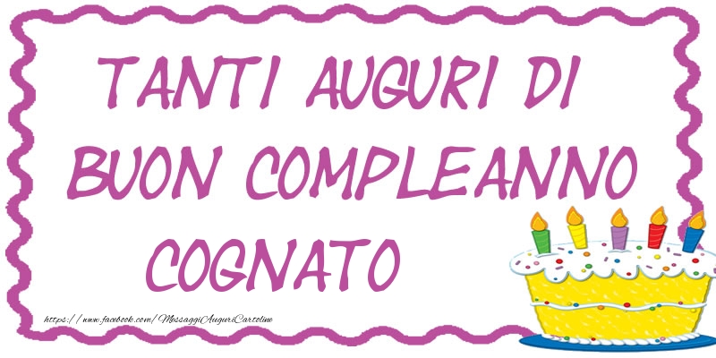 Cartoline di compleanno per Cognato - Tanti Auguri di Buon Compleanno cognato