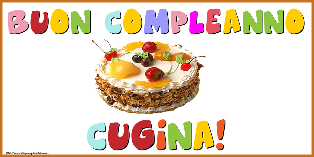 Cartoline di compleanno per Cugina - Buon Compleanno cugina!