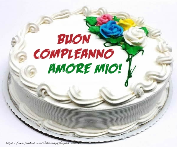 Cartoline di compleanno per Fidanzata - Buon Compleanno amore mio!