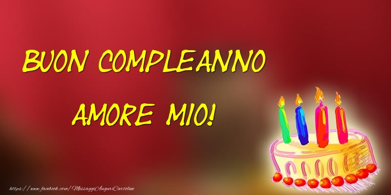 Cartoline di compleanno per Fidanzata - Buon Compleanno amore mio!