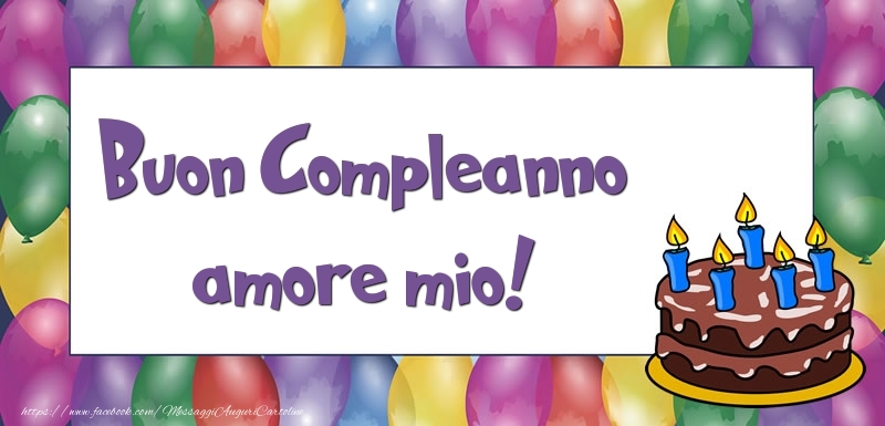 Cartoline di compleanno per Fidanzata - Buon Compleanno amore mio
