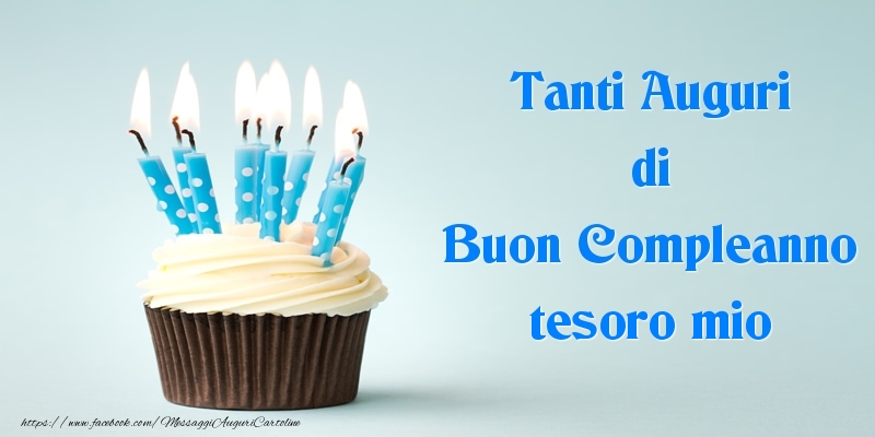 Cartoline di compleanno per Fidanzato - Tanti Auguri di Buon Compleanno tesoro mio