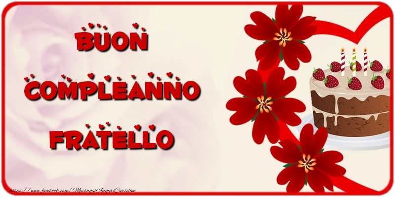 Cartoline di compleanno per Fratello - Buon Compleanno fratello
