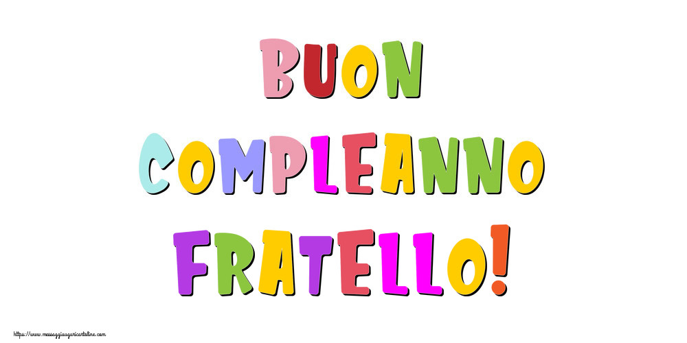 Cartoline di compleanno per Fratello - Buon compleanno fratello!