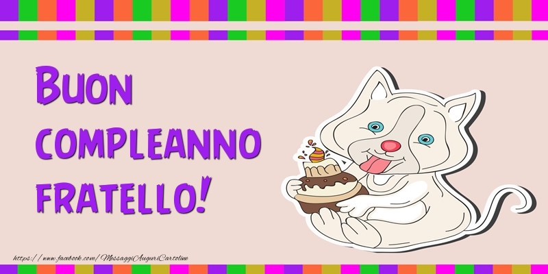 Cartoline di compleanno per Fratello - Buon compleanno fratello!