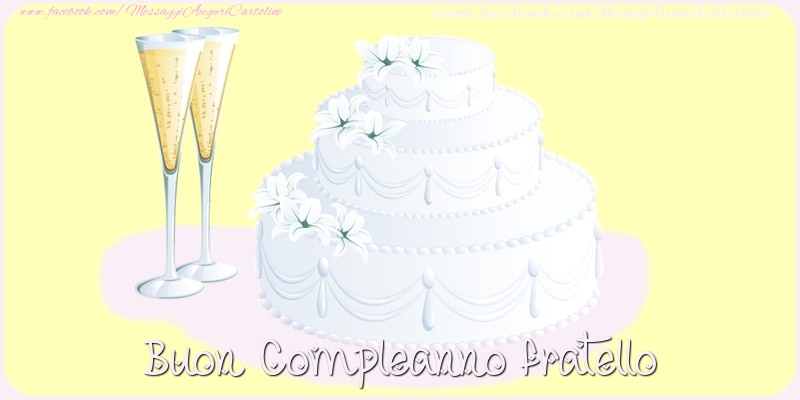 Cartoline di compleanno per Fratello - Buon compleanno fratello