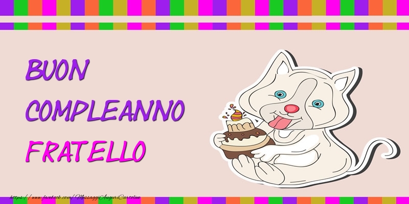 Cartoline di compleanno per Fratello - Buon Compleanno fratello