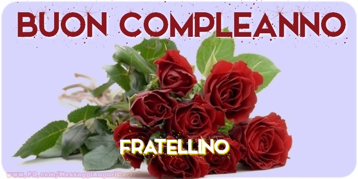 Cartoline di compleanno per Fratello - Buon compleanno fratellino