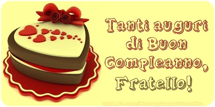 Cartoline di compleanno per Fratello - Tanti Auguri di Buon Compleanno, fratello