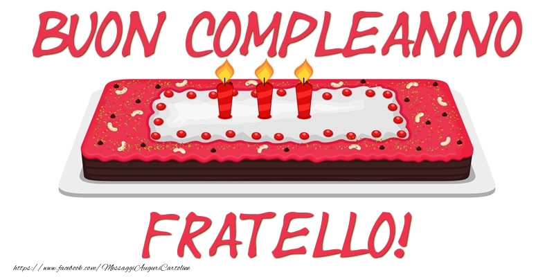 Cartoline di compleanno per Fratello - Buon Compleanno fratello!