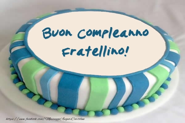 Cartoline di compleanno per Fratello - Torta Buon Compleanno fratellino!