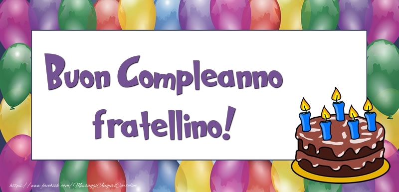 Cartoline di compleanno per Fratello - Buon Compleanno fratellino
