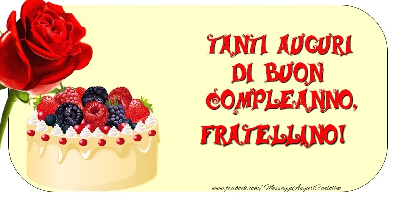 Cartoline di compleanno per Fratello - Tanti Auguri di Buon Compleanno, fratellino
