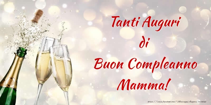Cartoline di compleanno per Mamma - Tanti Auguri di Buon Compleanno mamma!