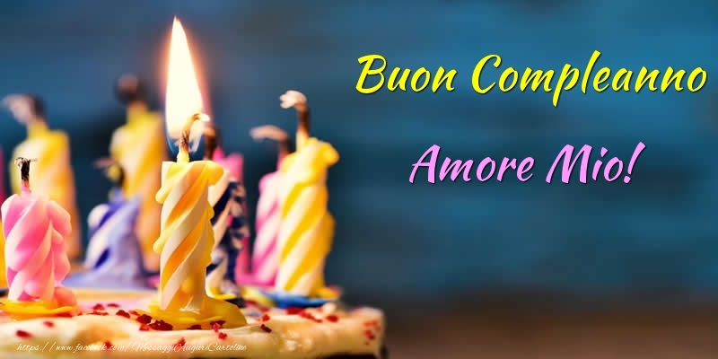 Cartoline di compleanno per Marito - Buon Compleanno amore mio!