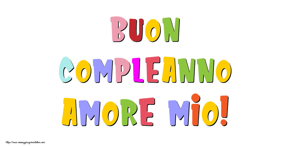 Cartoline di compleanno per Marito - Buon compleanno amore mio!