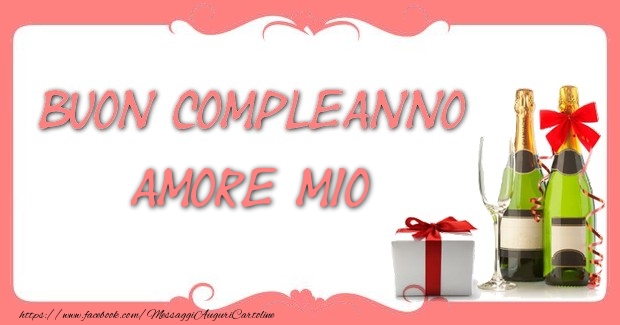 Cartoline di compleanno per Marito - Buon compleanno amore mio